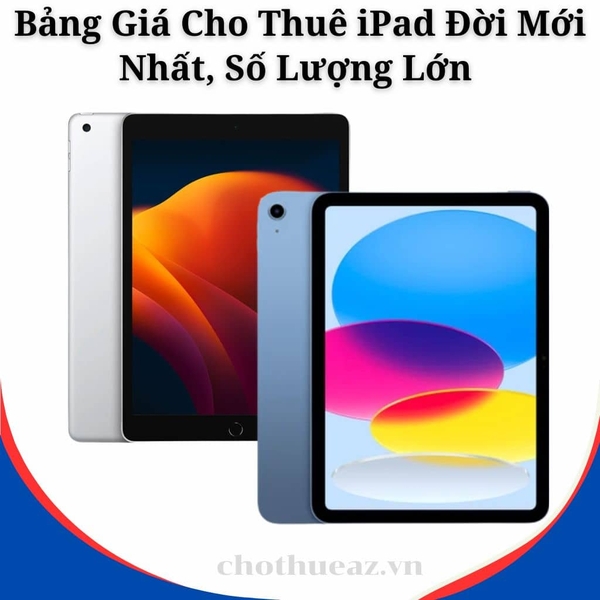 Bảng Giá Cho Thuê iPad Đời Mới Nhất, Số Lượng Lớn Cho Sự Kiện, Hội Nghị Tại Hà Nội, Hải Phòng, TP Hồ Chí Minh - Uy Tín, Chính Hãng, Giá Rẻ