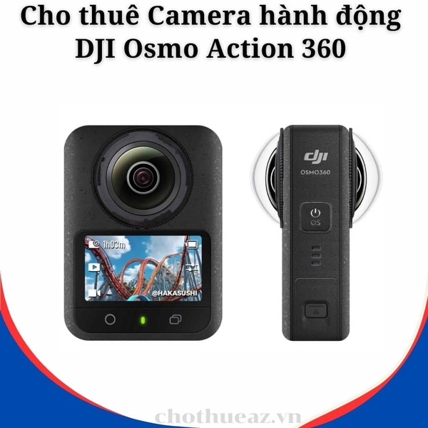 Cho thuê Camera hành động DJI Osmo Action 360 tại Hà Nội, Hải Phòng, Đà Nẵng, TP Hồ Chí Minh