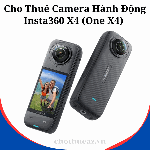 Cho Thuê Camera Hành Động Insta360 X4 (One X4) Chính Hãng Tại Hà Nội, Hải Phòng, TP Hồ Chí Minh- Uy Tín, Chính Hãng, Giá Rẻ