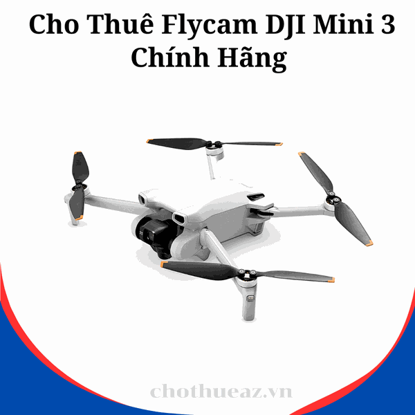 Cho Thuê Flycam DJI Mini 3 Chính Hãng Tại Hà Nội, Hải Phòng, Hồ Chí Minh - Uy Tín, Chất Lượng Cao, Giá Rẻ