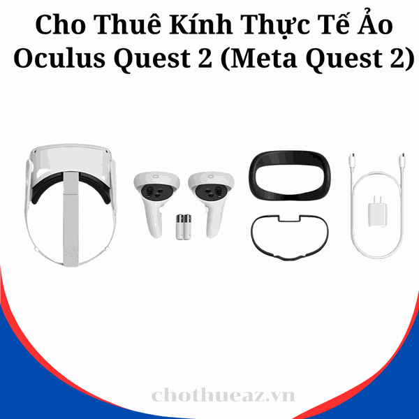 Cho Thuê Kính Thực Tế Ảo VR Oculus Quest 2 (Meta Quest 2) Tại Hà Nội, Hải Phòng, Hồ Chí Minh- Uy Tín, Chất Lượng, Giá Rẻ