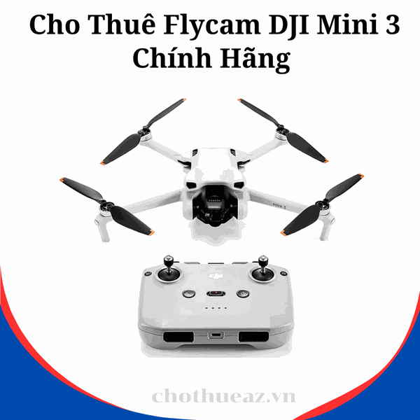 Cho Thuê Flycam DJI Mini 3 Chính Hãng Tại Hà Nội, Hải Phòng, Hồ Chí Minh - Uy Tín, Chất Lượng Cao, Giá Rẻ