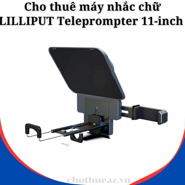 Cho thuê máy nhắc chữ LILLIPUT Teleprompter 11-inch tại Hà Nội, Hải Phòng, Đà Nẵng, TP Hồ Chí Minh