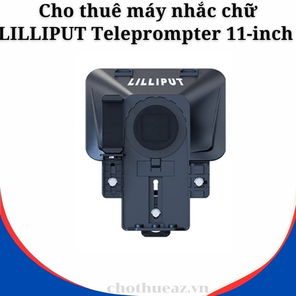 Cho thuê máy nhắc chữ LILLIPUT Teleprompter 11-inch tại Hà Nội, Hải Phòng, Đà Nẵng, TP Hồ Chí Minh