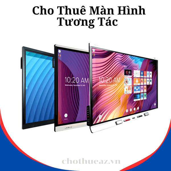 Cho Thuê Màn Hình Tương Tác - Uy Tín, Chất Lượng Cao, Giá Rẻ