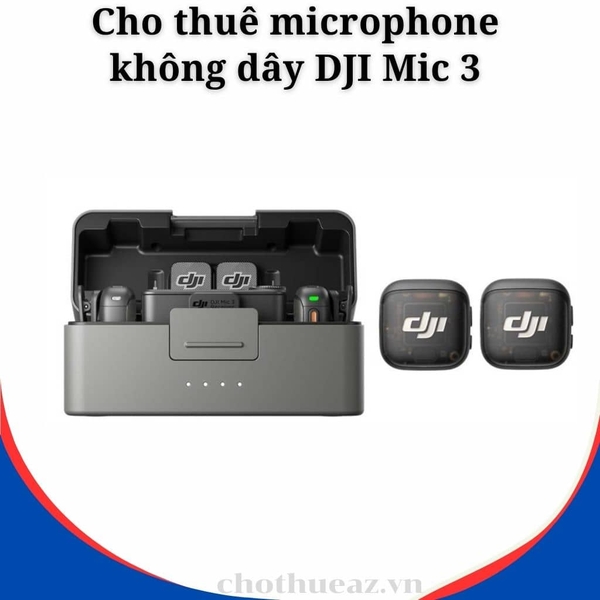 Cho thuê microphone không dây DJI Mic 3 tại Hà Nội, Hải Phòng, Đà Nẵng, TP Hồ Chí Minh