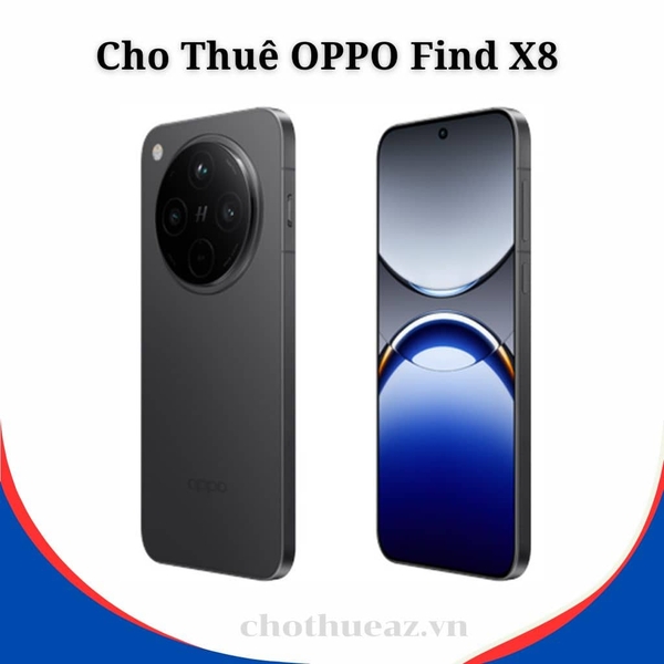 Cho Thuê OPPO Find X8 & OPPO Find X9 Pro Tại Hà Nội, Hải Phòng, Đà Nẵng, TP Hồ Chí Minh