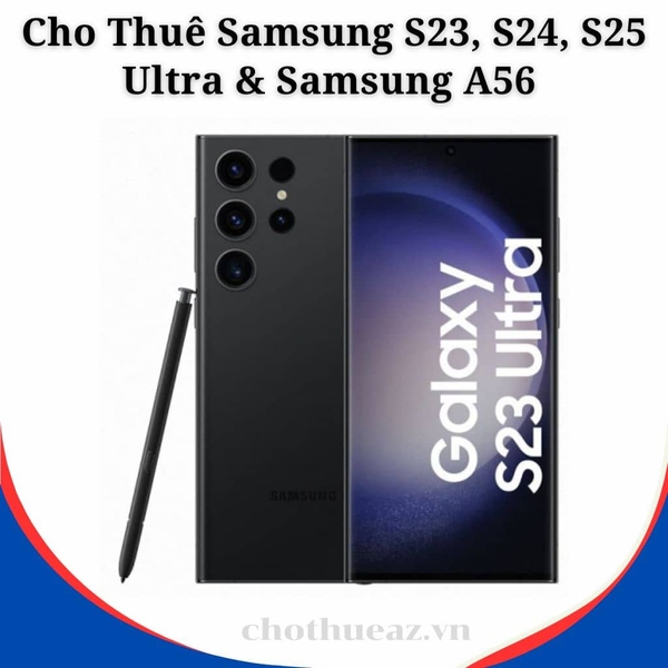 Cho Thuê Samsung S23, S24, S25 Ultra & Samsung A56 Tại Hà Nội, Hải Phòng, Đà Nẵng, TP Hồ Chí Minh
