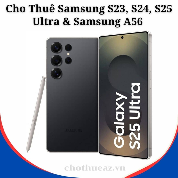 Cho Thuê Samsung S23, S24, S25 Ultra & Samsung A56 Tại Hà Nội, Hải Phòng, Đà Nẵng, TP Hồ Chí Minh