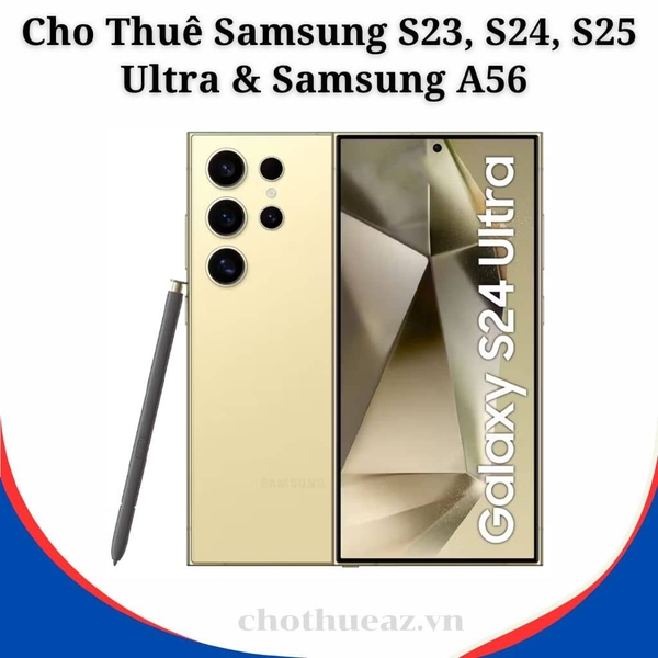 Cho Thuê Samsung S23, S24, S25 Ultra & Samsung A56 Tại Hà Nội, Hải Phòng, Đà Nẵng, TP Hồ Chí Minh