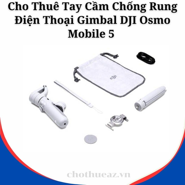 Cho Thuê Tay Cầm Chống Rung Điện Thoại Gimbal DJI Osmo Mobile 5 Tại Hà Nội, Hải Phòng, TP Hồ Chí Minh