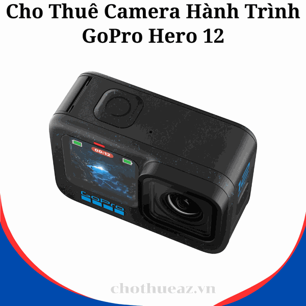 Cho Thuê Camera Hành Trình GoPro Hero 12 Chính Hãng Tại Hà Nội, Hải Phòng, TP Hồ Chí Minh- Uy Tín, Chất Lượng, Giá Rẻ