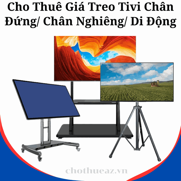 Cho Thuê Giá Treo Tivi Chân Đứng/ Chân Nghiêng/ Di Động Giá Rẻ Tại Hà Nội, Hải Phòng, TP Hồ Chí Minh- Uy Tín, Chất Lượng, Giá Rẻ