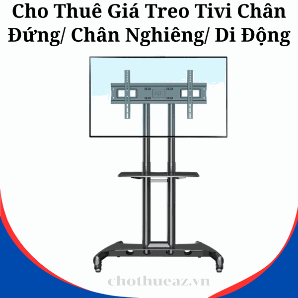 Cho Thuê Giá Treo Tivi Chân Đứng/ Chân Nghiêng/ Di Động Giá Rẻ Tại Hà Nội, Hải Phòng, TP Hồ Chí Minh- Uy Tín, Chất Lượng, Giá Rẻ