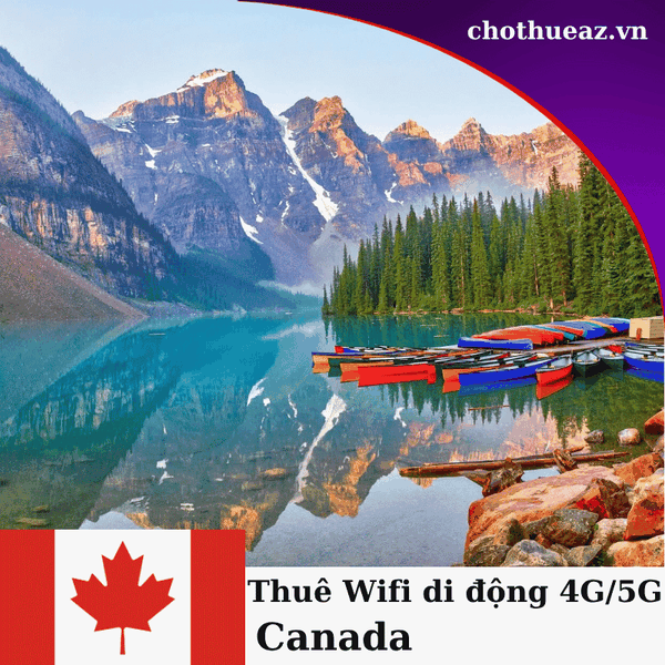 Cho Thuê Wifi 5G Đi Canada - Giao Hỏa Tốc Tại Hà Nội , Hồ Chí Minh Và Hải Phòng
