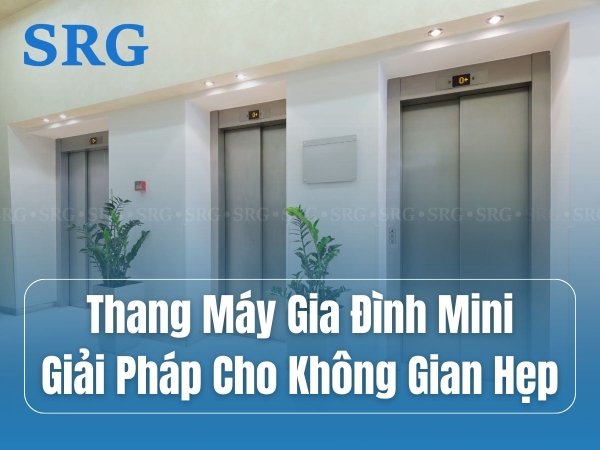 Giá Thang Máy Gia Đình Mini - Giải Pháp Cho Không Gian Hẹp