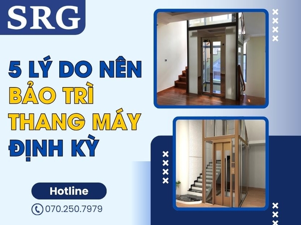 5 Lý Do Nên Bảo Dưỡng Thang Máy Định Kỳ - SRG