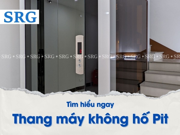 Giá Thang Máy Không Hố Pit. Tìm Hiểu Ngay