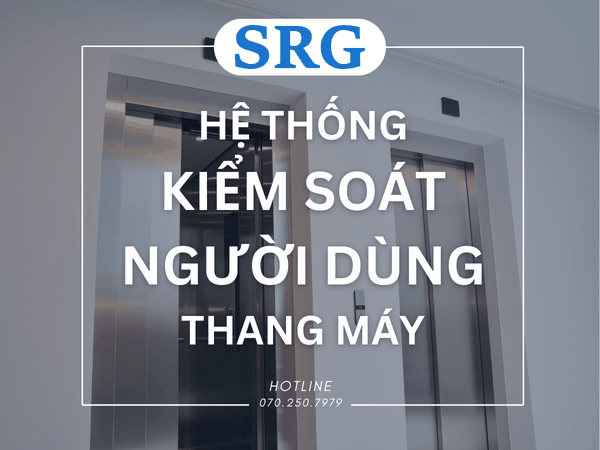 Hệ thống kiểm soát người dùng thang máy là gì? Có ưu và nhược điểm gì?