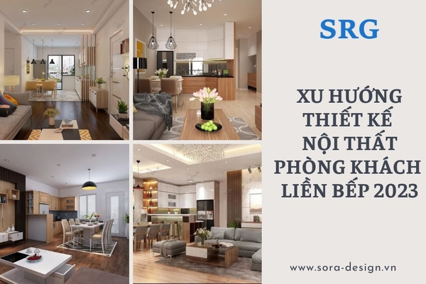 Xu Hướng Thiết Kế Nội Thất Phòng Khách Liền Bếp 2023