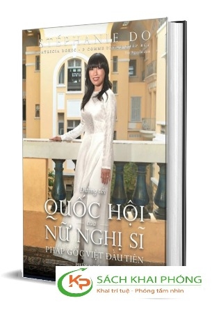 Sách Đường Tới Quộc Hội Của Nữ Nghị Sĩ Pháp Gốc Việt Đầu Tiên - Phần 1: Tiểu Sử (Bìa Cứng) của tác giả Stéphanie Do
