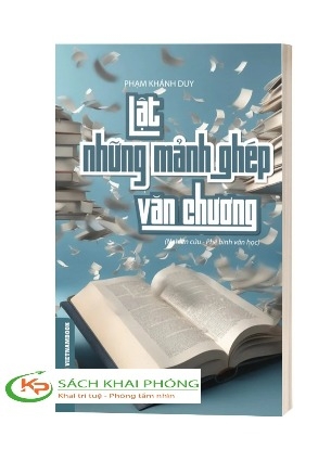 Sách Lật Những Mảnh Ghép Văn Chương (Nghiên Cứu - Phê Bình Văn Học) của tác giả Phạm Khánh Duy