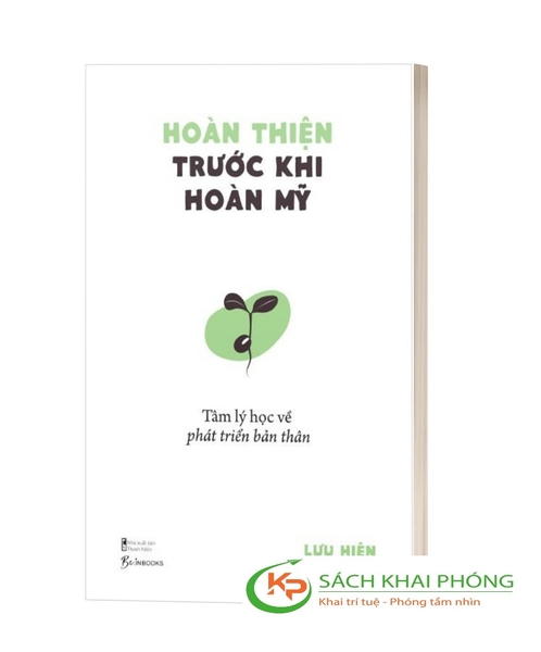 Sách Hoàn Thiện Trước Khi Hoàn Mỹ - Tâm Lý Học Về Phát Triển Bản Thân của tác giả Lưu Hiên