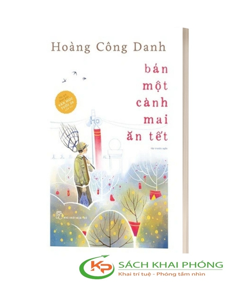 Sách Bán Một Cành Mai Ăn Tết của tác giả Hoàng Công Danh
