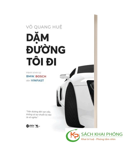 Sách Dặm Đường Tôi Đi - Hành Trình Từ BMW, Bosch Đến Vinfast - Võ Quang Huệ