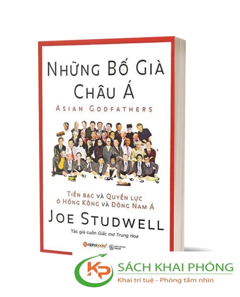 Sách Những bố già châu á - Tiền bạc và quyền lực ở hồng kông và đông nam á - Joe Studwell