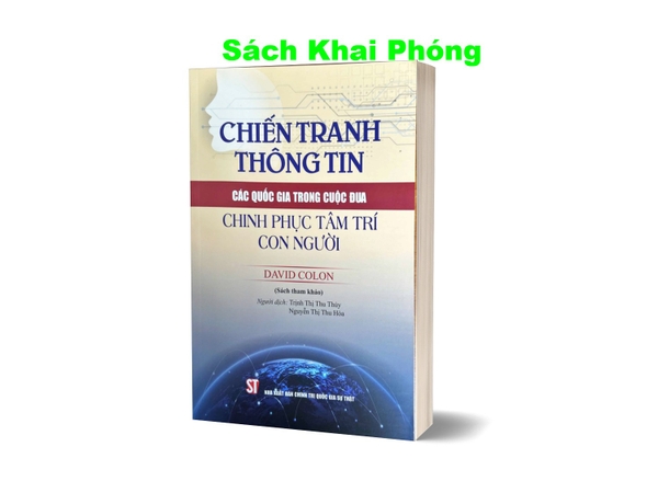 Sách Chiến tranh thông tin: Các quốc gia trong cuộc đua chinh phục tâm trí con người (sách tham khảo) David Colon