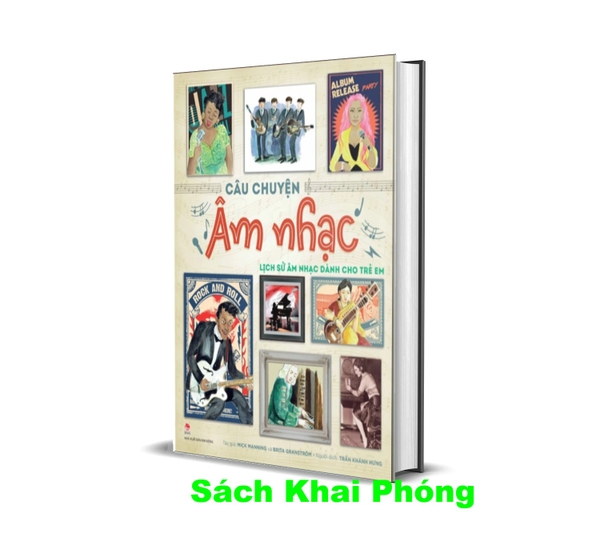 Sách Câu Chuyện Âm Nhạc - Lịch Sử Âm Nhạc Dành Cho Trẻ Em (Bìa Cứng) Mick Manning, Brita Granström