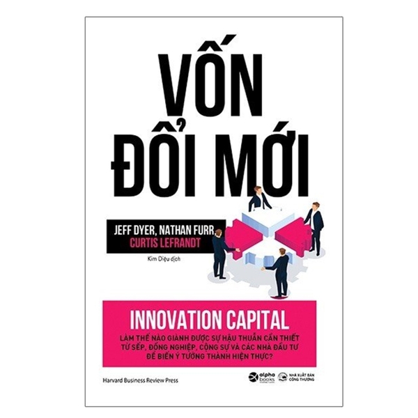 Combo Sách: Giải Pháp Cho Đổi Mới Và Sáng Tạo - Mã Gen Của Nhà Cải Cách - Đổi Mới Từ Cốt Lõi - Vốn Đổi Mới (Bộ 4 cuốn)