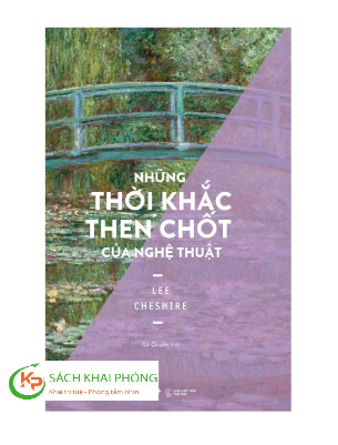 Sách Những Thời Khắc Then Chốt Của Nghệ Thuật - Định Hình Vận Mệnh Nghệ Thuật Phương Tây - Lee Cheshire