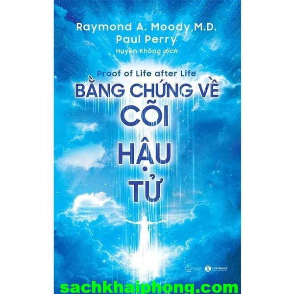 Bằng Chứng Về Cõi Hậu Tử - Raymond A. Moody, M.D., Paul Perry