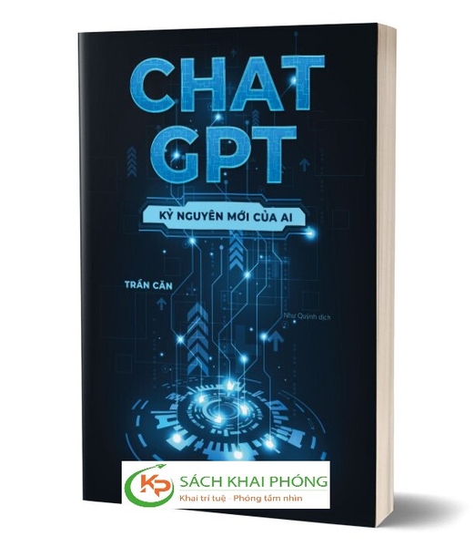 Sách Chat GPT - Kỷ Nguyên Mới Của AI -của tác giả Trần Căn