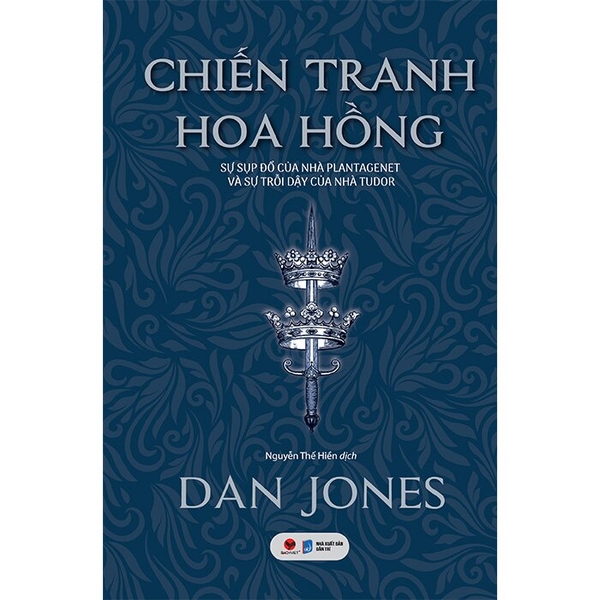 Chiến Tranh Hoa Hồng - Sự Sụp Đổ Của Nhà Plantagenet Và Sự Trỗi Dậy Của Nhà Tudor (Bìa Cứng) - Dan Jones