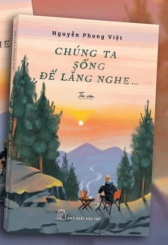 Sách Chúng Ta Sống Để Lắng Nghe của tác giả Nguyễn Phong Việt