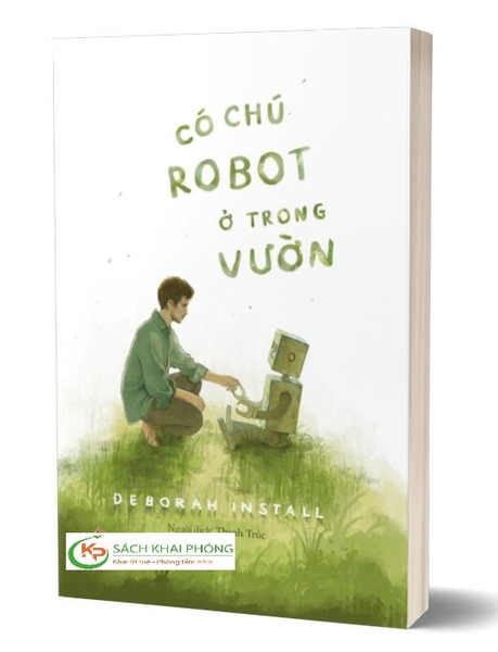 Sách Có Chú Robot Ở Trong Vườn của tác giả Deborah Install