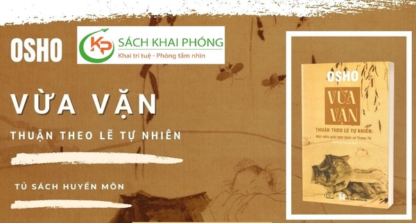 Sách Vừa Vặn - Thuận Theo Lẽ Tự Nhiên – Một Diễn Giải Tinh Thần Về Trang Tử của tác giả Osho