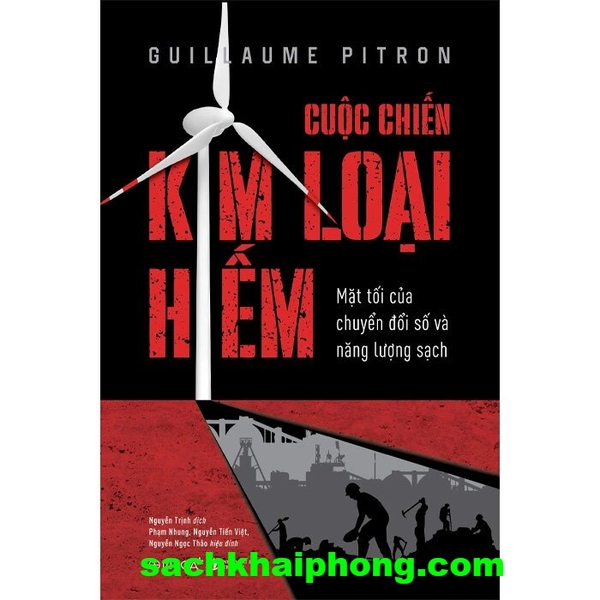  Cuộc Chiến Kim Loại Hiếm - Mặt Tối Của Chuyển Đổi Số Và Năng Lượng Sạch (Guillaume Pitron)