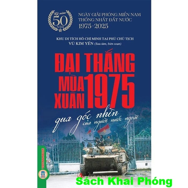 sách Đại Thắng Mùa Xuân 1975 Qua Góc Nhìn Của Người Nước Ngoài (Vũ Kim Yến)