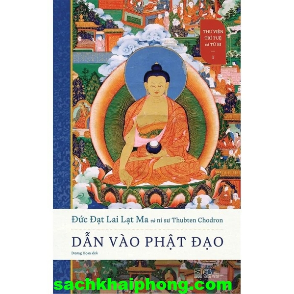 Dẫn Vào Phật Đạo - Thư Viện Trí Tuệ Và Từ Bi - 1 (Đạt Lai Lạt Ma, Ni Sư Thubten Chodron)