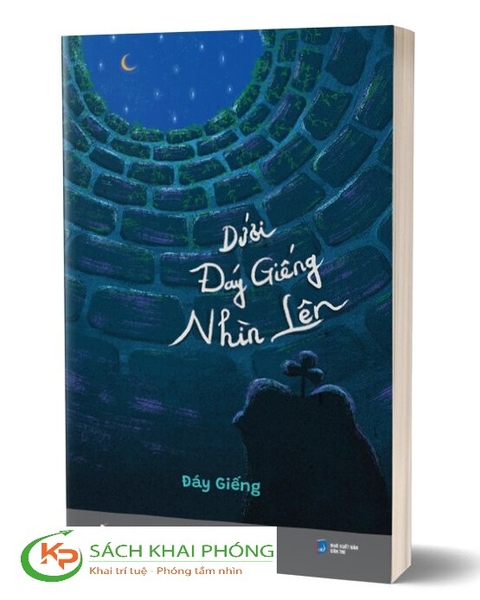 Sách Dưới Đáy Giếng Nhìn Lên của tác giả Đáy Giếng