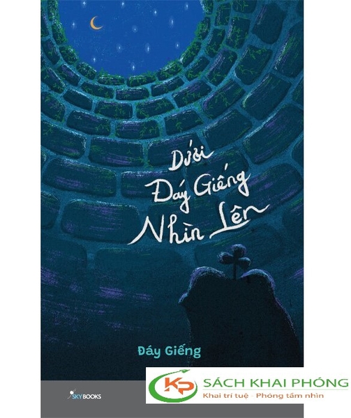 Sách Dưới Đáy Giếng Nhìn Lên của tác giả Đáy Giếng