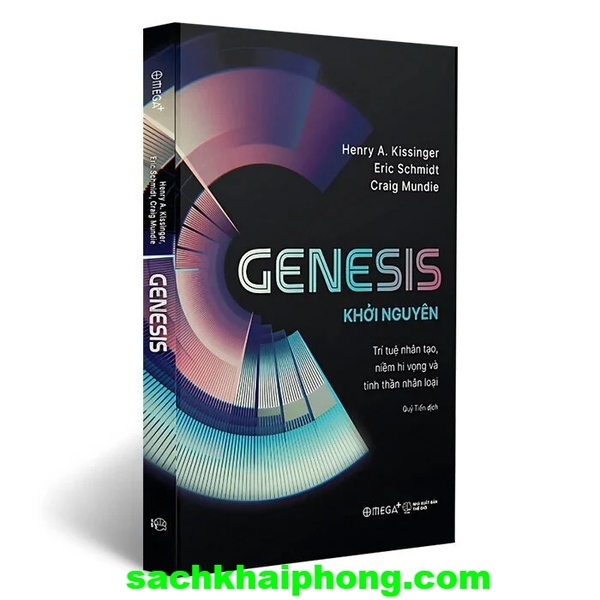 Sách Genesis - Khởi Nguyên - Trí Tuệ Nhân Tạo, Niềm Hi Vọng Và Tinh Thần Nhân Loại (Henry A. Kissinger, Eric Schmidt, Craig Mundie)