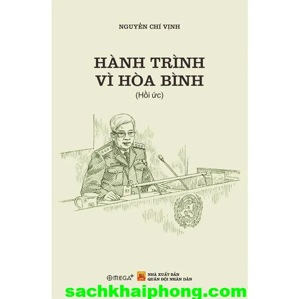 Hành Trình Vì Hòa Bình - Thượng Tướng GS.TS. Nguyễn Chí Vịnh