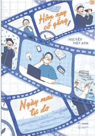 Sách Hôm Nay Cố Gắng - Ngày Mai Tự Do - Nguyễn Việt Anh