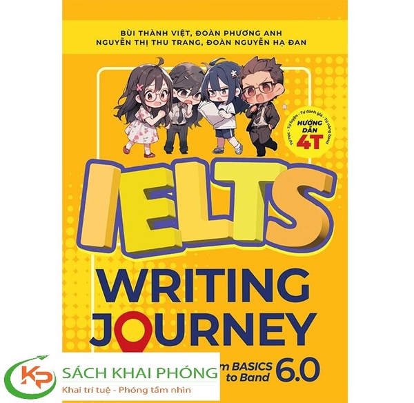 Sách IELTS Writing Journey From Basics To Band 6. 0 - Bùi Thành Việt, Đoàn Phương Anh, Nguyễn Thị Thu Trang, Đoàn Nguyễn Hạ Đan