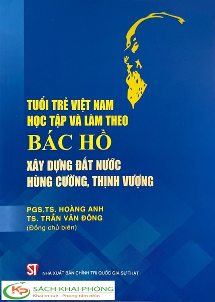 Sách Tuổi trẻ Việt Nam học tập và làm theo Bác Hồ xây dựng đất nước hùng cường, thịnh vượng số lượng của TS. Trần Văn Đông